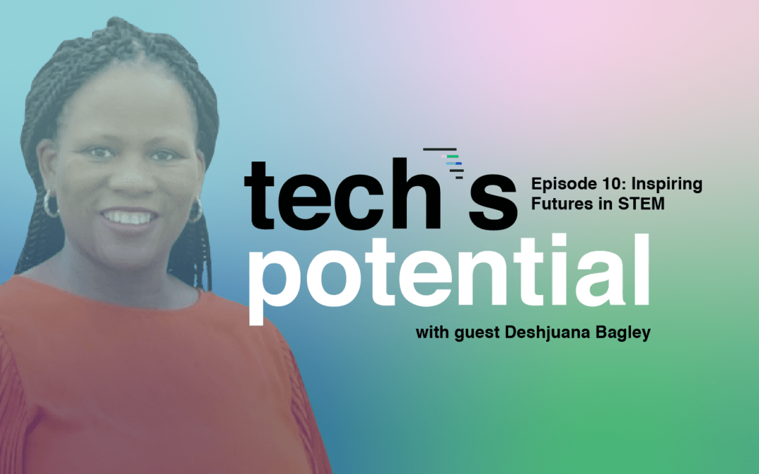 Episode 10: Inspiring Futures in STEM Fields with Deshjuana Bagley