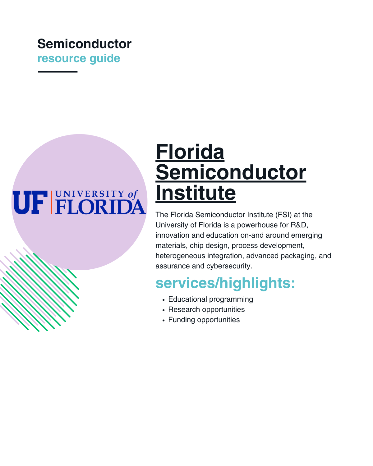 The Florida Semiconductor Institute (FSI) at the University of Florida is a powerhouse for R&D, innovation and education on-and around emerging materials, chip design, process development, heterogeneous integration, advanced packaging, and assurance and cybersecurity.