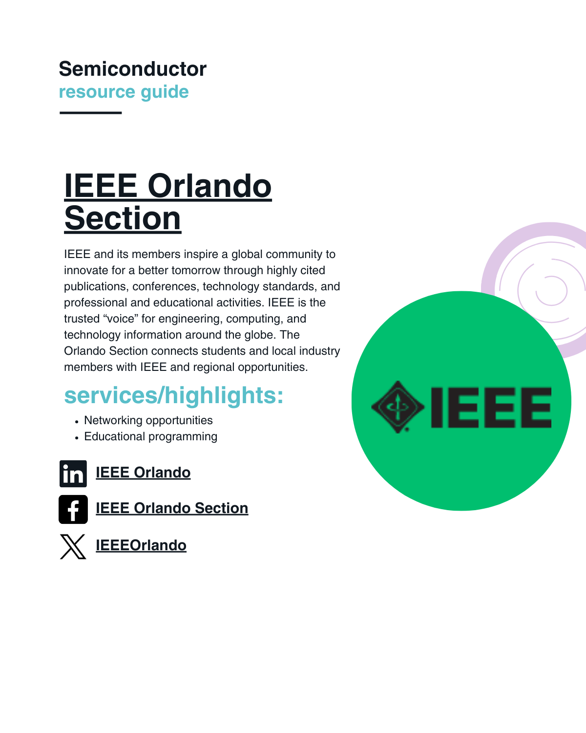 IEEE and its members inspire a global community to innovate for a better tomorrow through highly cited publications, conferences, technology standards, and professional and educational activities. IEEE is the trusted “voice” for engineering, computing, and technology information around the globe. The Orlando Section connects students and local industry members with IEEE and regional opportunities.