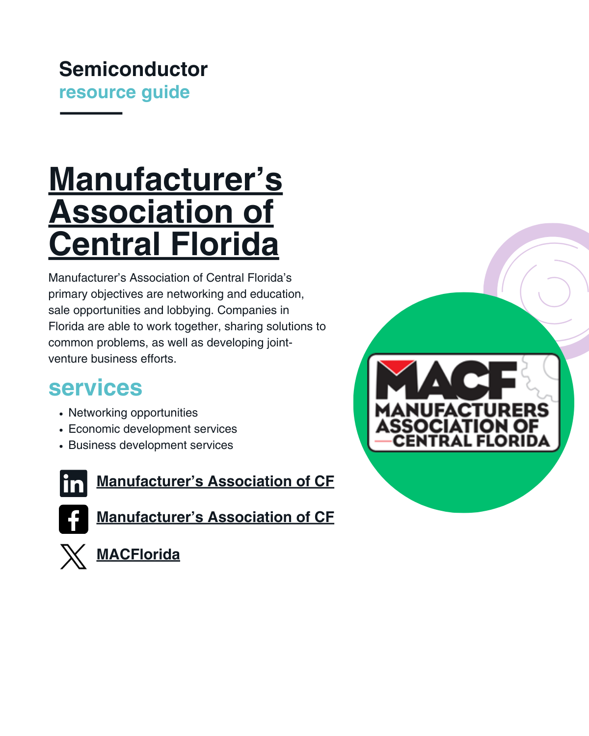 Manufacturer’s Association of Central Florida’s primary objectives are networking and education, sale opportunities and lobbying. Companies in Florida are able to work together, sharing solutions to common problems, as well as developing joint-venture business efforts.
