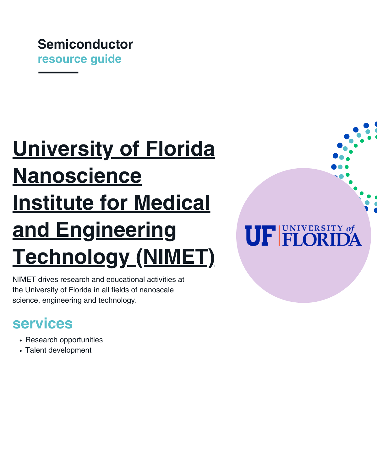 NIMET drives research and educational activities at the University of Florida in all fields of nanoscale science, engineering and technology.